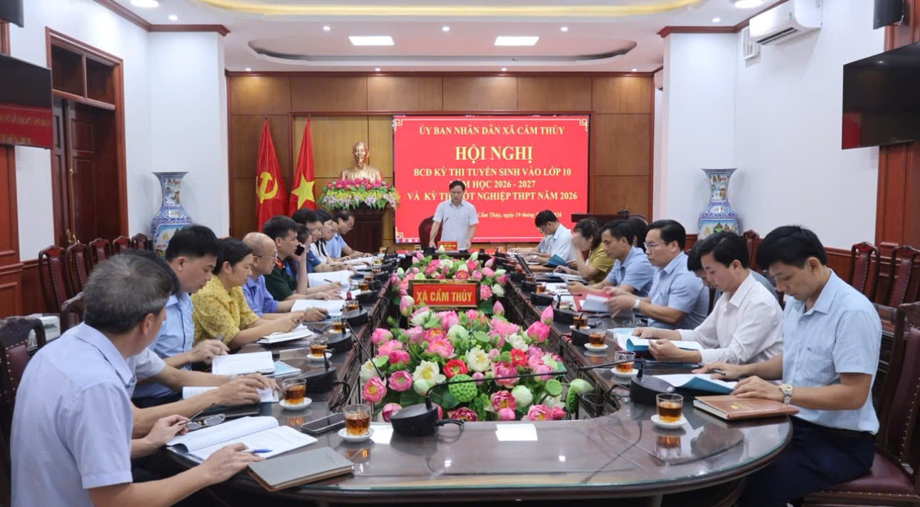 Ban Chỉ đạo Kỳ thi tuyển sinh vào lớp 10 THPT  năm học 2026 - 2027 và Kỳ thi tốt nghiệp THPT năm 2026 xã  Cẩm Thủy tổ chức phiên họp thứ nhất