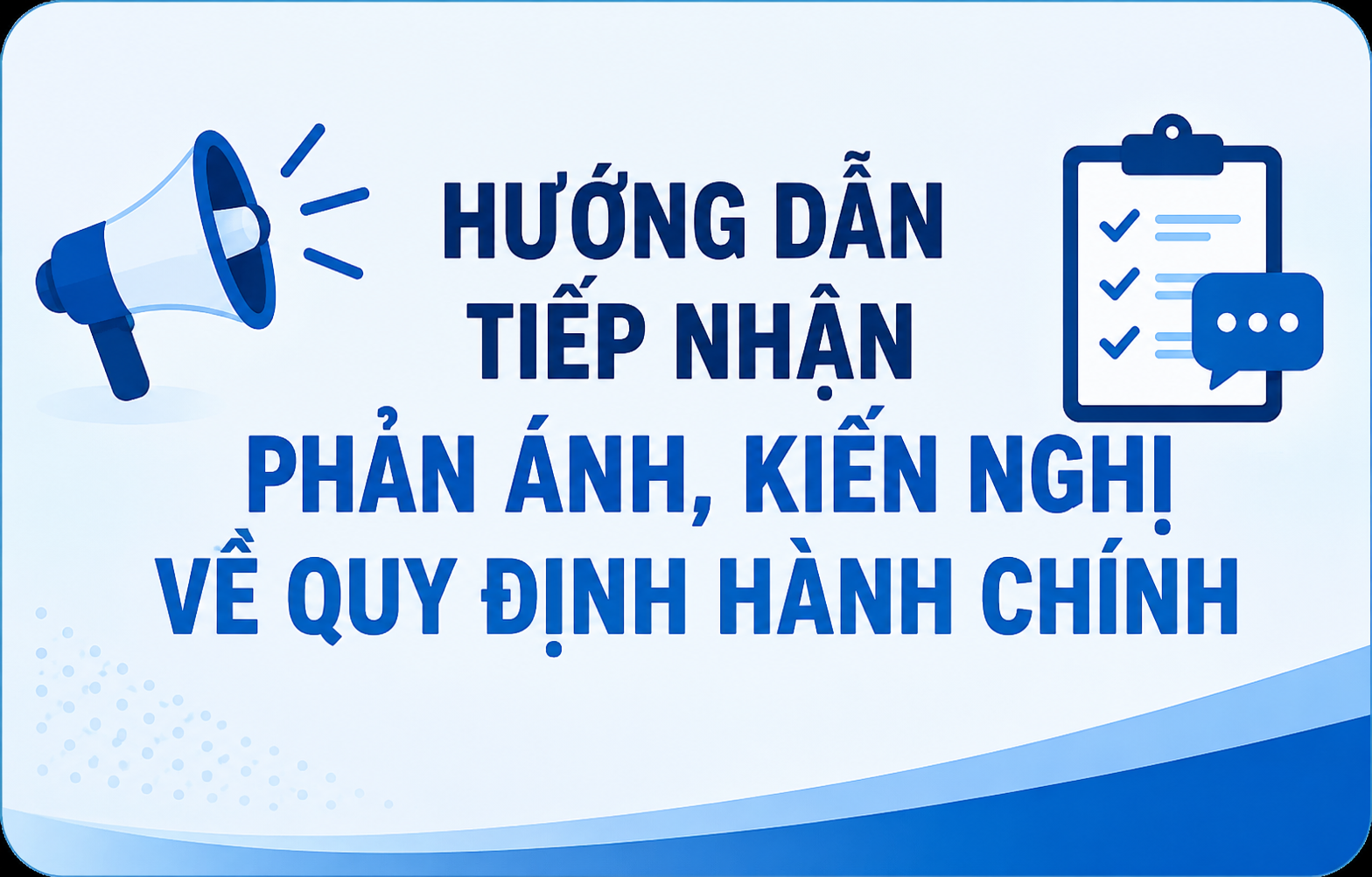 HƯỚNG DẪN TIẾP NHẬN PHẢN ÁNH, KIẾN NGHỊ VỀ QUY ĐỊNH HÀNH CHÍNH