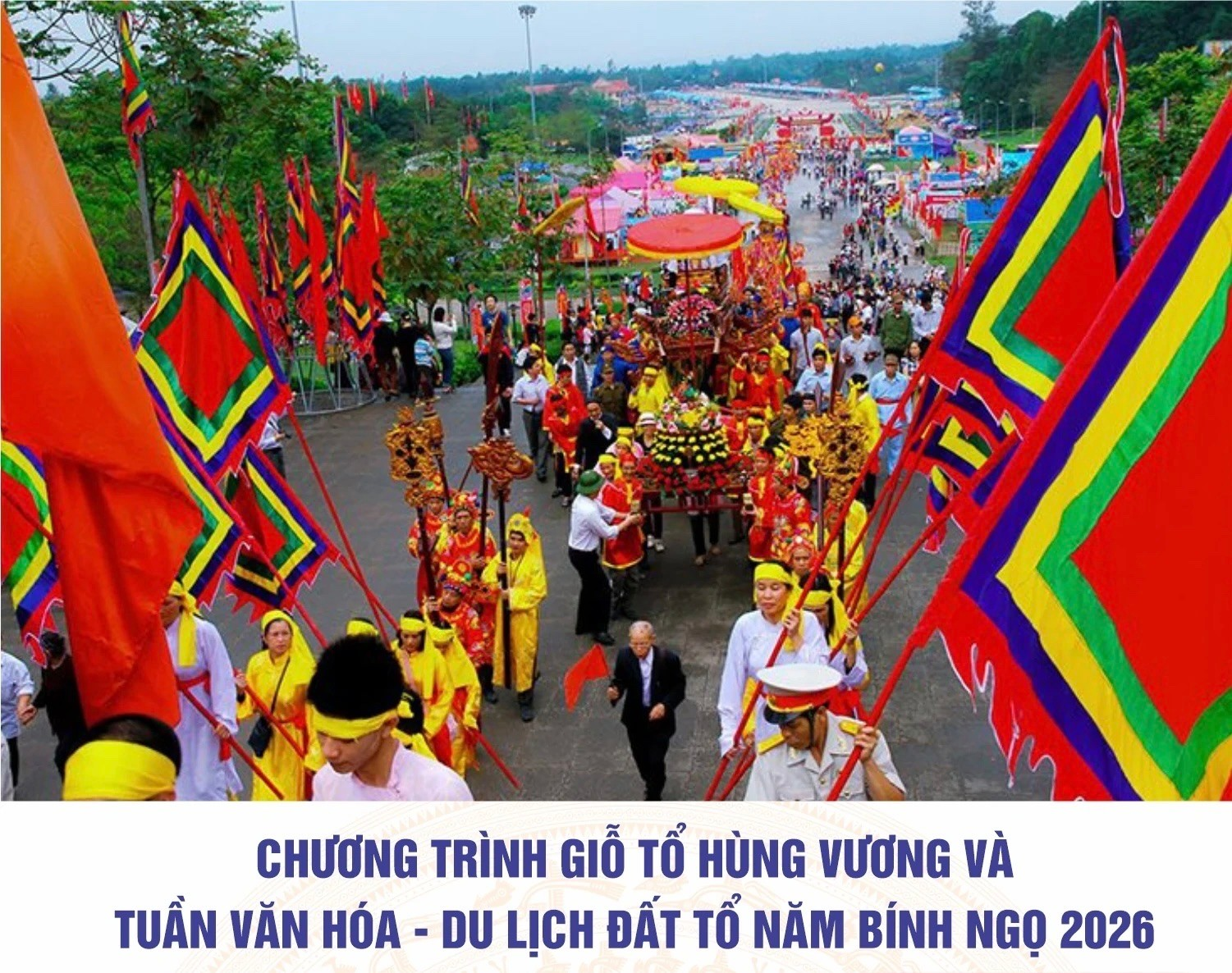 Thông cáo Báo chí và chương trình về Giỗ Tổ Hùng Vương - Lễ hội Đền Hùng và Tuần Văn hóa - Du lịch Đất Tổ năm Bính Ngọ 2026 