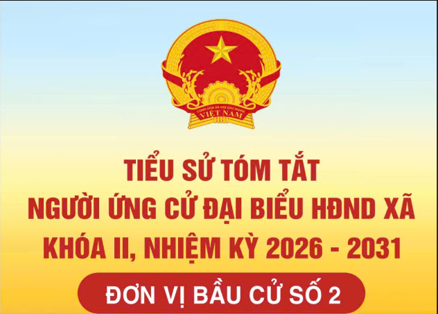 Công khai tiểu sử tóm tắt của các ứng cử viên đại biểu Hội đồng nhân dân xã Sao Vàng khóa II, nhiệm kỳ 2026 - 2031 tại đơn vị bầu cử số  2