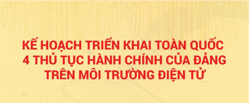 Triển khai toàn quốc 4 thủ tục hành chính của Đảng trên môi trường điện tử
