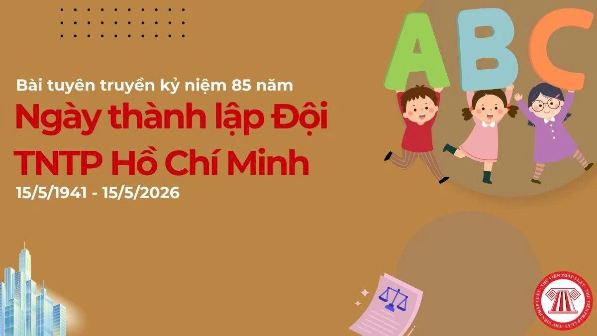 KỶ NIỆM 85 NĂM NGÀY THÀNH LẬP ĐỘI THIẾU NIÊN TIỀN PHONG HỒ CHÍ MINH (15/5/1941 – 15/5/2026)