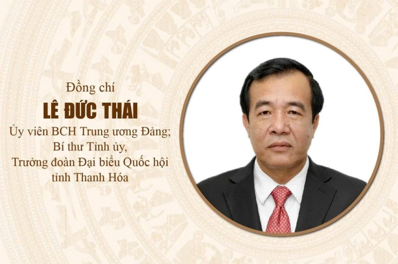 Tiểu sử Bí thư Tỉnh ủy Thanh Hóa Lê Đức Thái