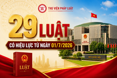 29 luật quan trọng bắt đầu có hiệu lực thi hành kể từ ngày 1/7
