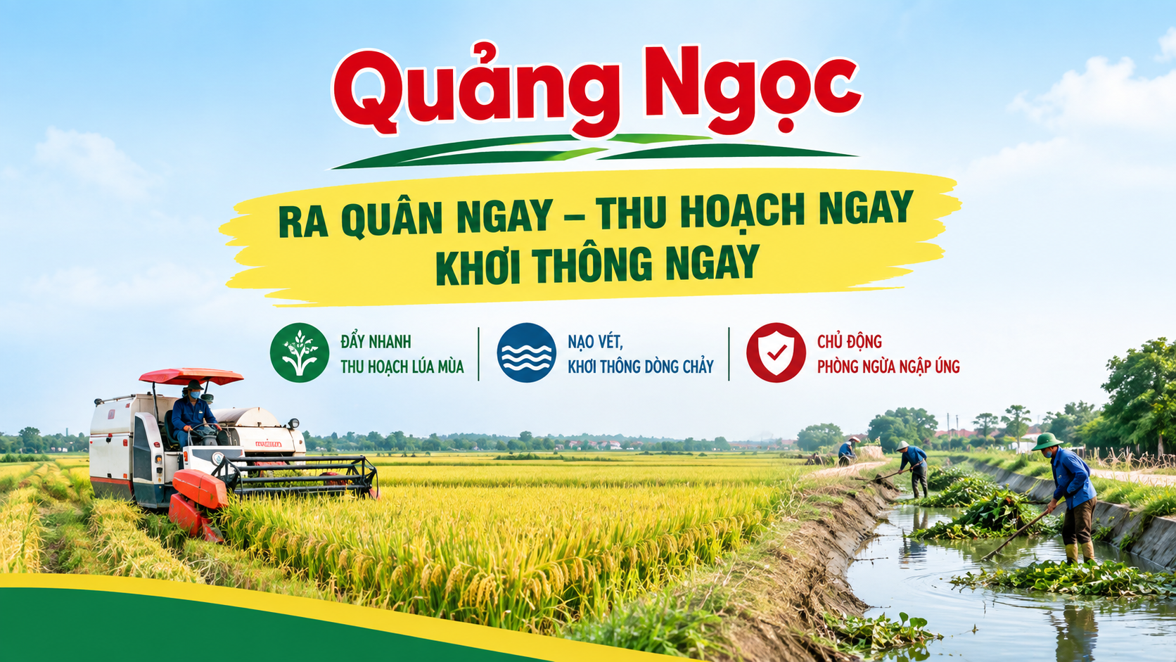 ĐẨY NHANH THU HOẠCH LÚA MÙA, RA QUÂN NGAY NẠO VÉT, KHƠI THÔNG DÒNG CHẢY, BẢO ĐẢM TIÊU THOÁT NƯỚC