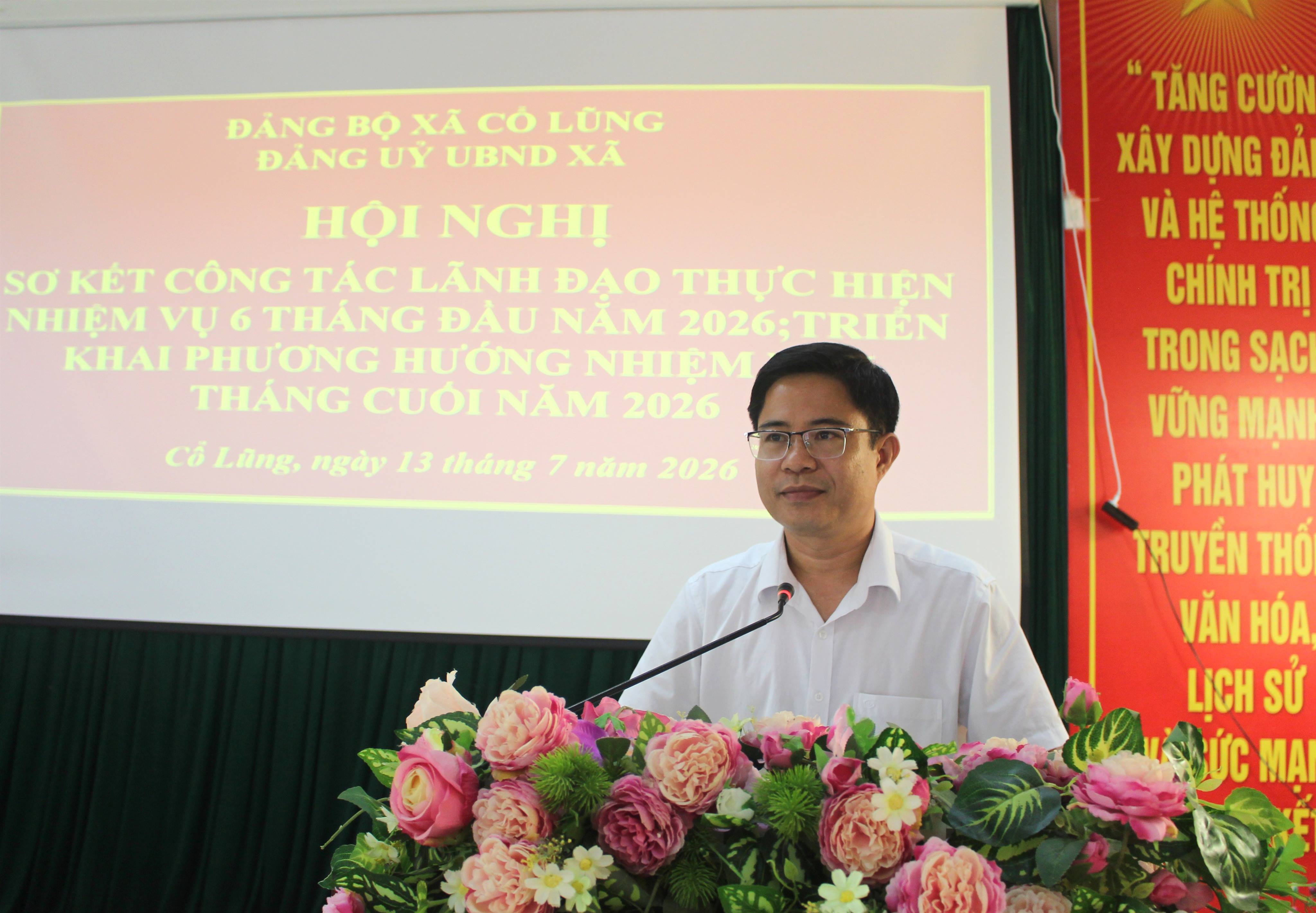 ĐẢNG ỦY UBND XÃ CỔ LŨNG TỔ CHỨC HỘI NGHỊ SƠ KẾT CÔNG TÁC LÃNH ĐẠO THỰC HIỆN NHIỆM VỤ 6 THÁNG ĐẦU NĂM, TRIỂN KHAI PHƯƠNG HƯỚNG, NHIỆM VỤ 6 THÁNG CUỐI NĂM 2026