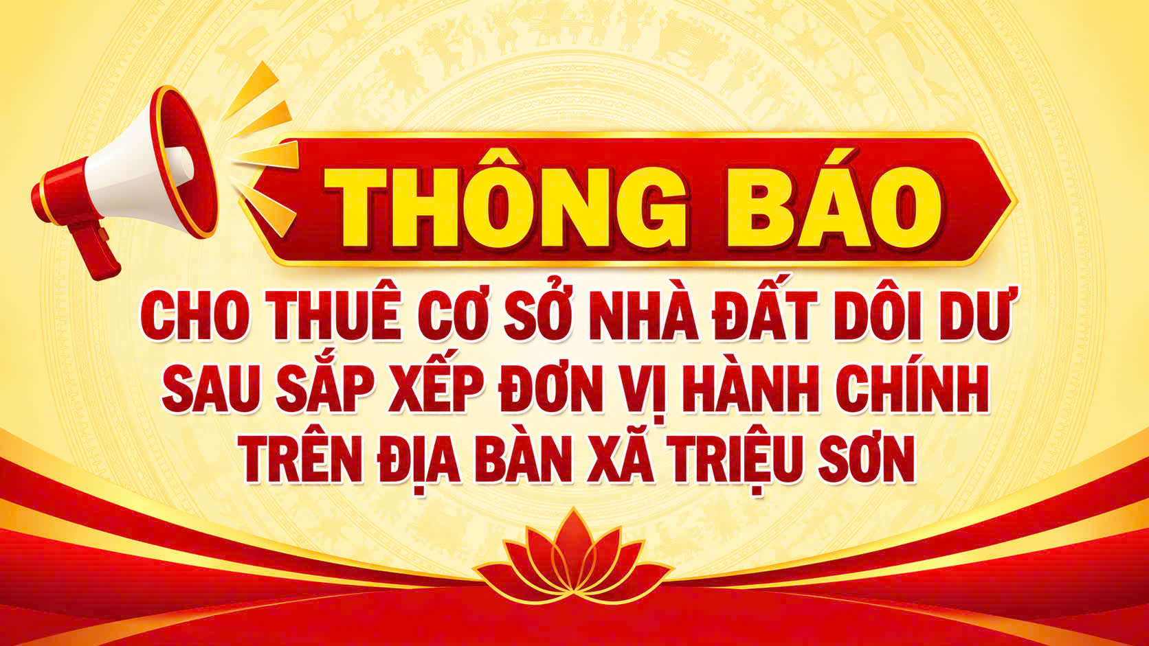 THÔNG BÁO  CHO THUÊ NHÀ GẮN VỚI QUYỀN SỬ DỤNG ĐẤT ĐỐI VỚI CÁC CƠ SỞ NHÀ, ĐẤT DÔI DƯ TRÊN ĐỊA BÀN XÃ TRIỆU SƠN