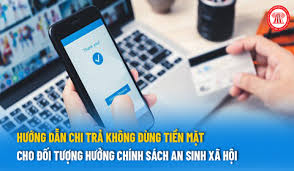 Chi trả chính sách an sinh xã hội không dùng tiền mặt