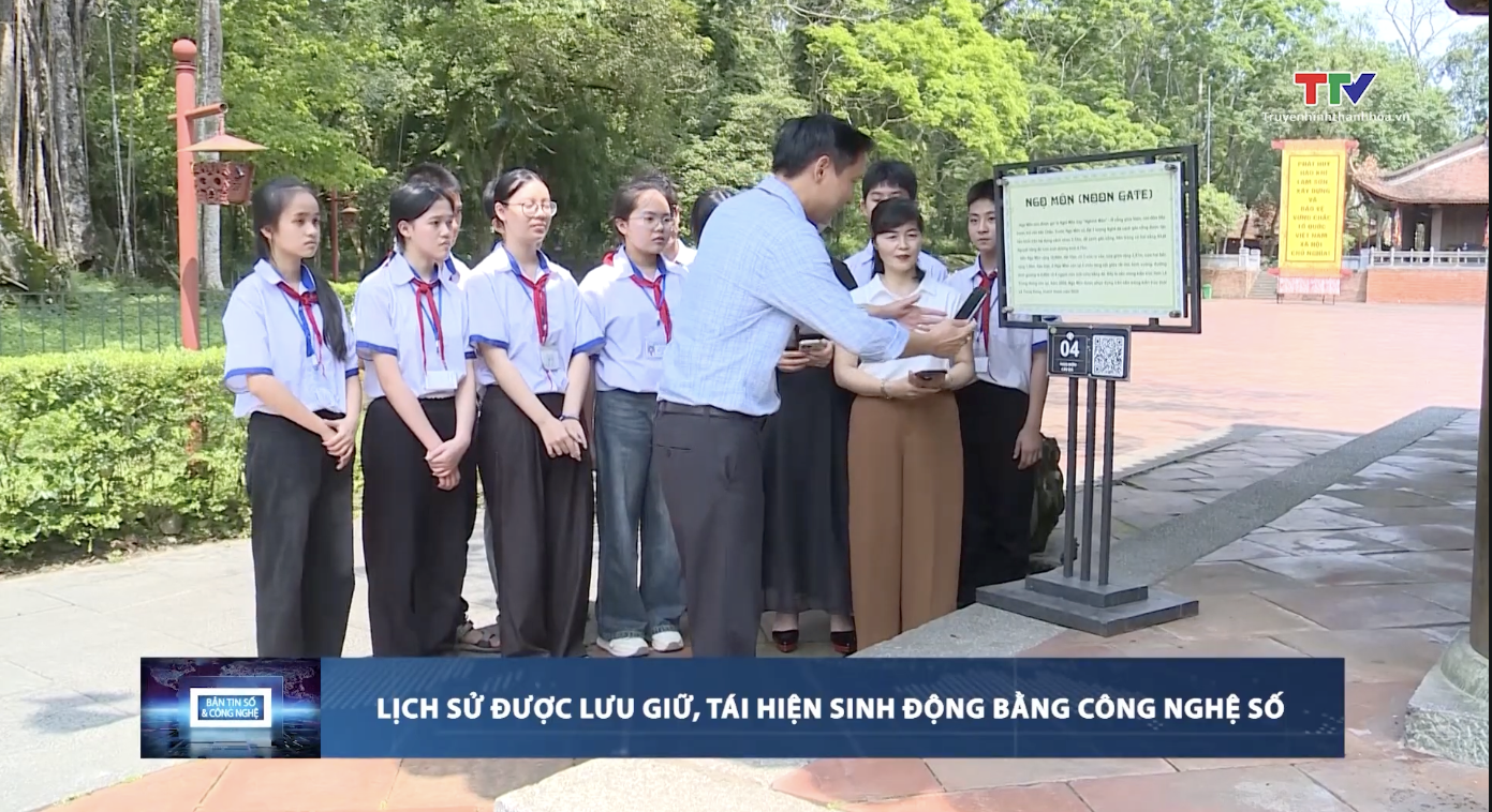 Lịch sử được lưu giữ, tái hiện sinh động bằng công nghệ số