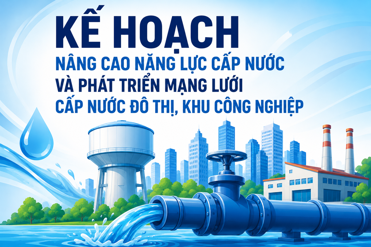 Kế hoạch nâng cao năng lực cấp nước và phát triển mạng lưới cấp nước đô thị, khu công nghiệp