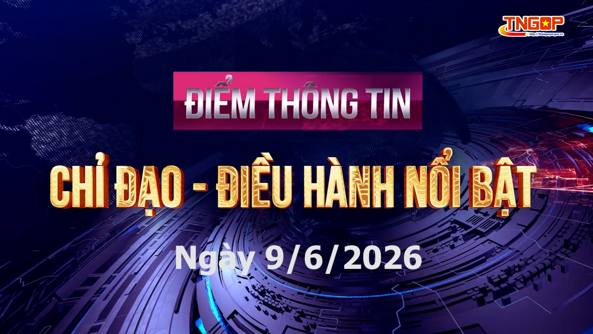 Điểm thông tin chỉ đạo, điều hành nổi bật ngày 9/6/2026