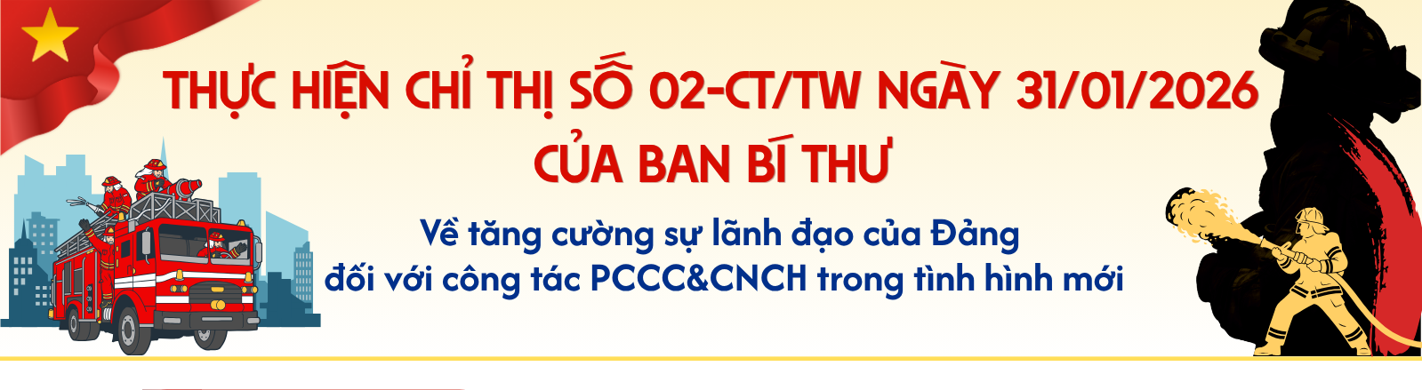 Thực hiện Chỉ thị số 02-CT/TW ngày 31/01/2026 của Ban Bí thư về tăng cường sự lãnh đạo của Đảng đối với công tác PCCC&amp;CNCH trong tình hình mới