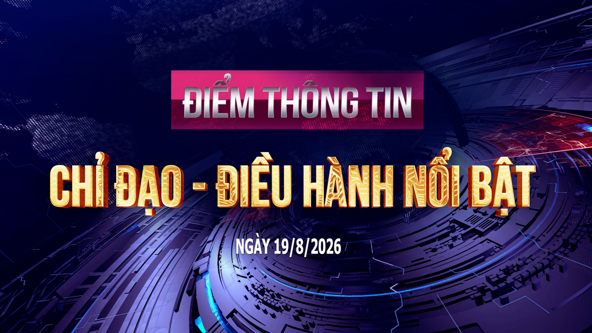 Điểm thông tin chỉ đạo, điều hành nổi bật ngày 19/8/2026