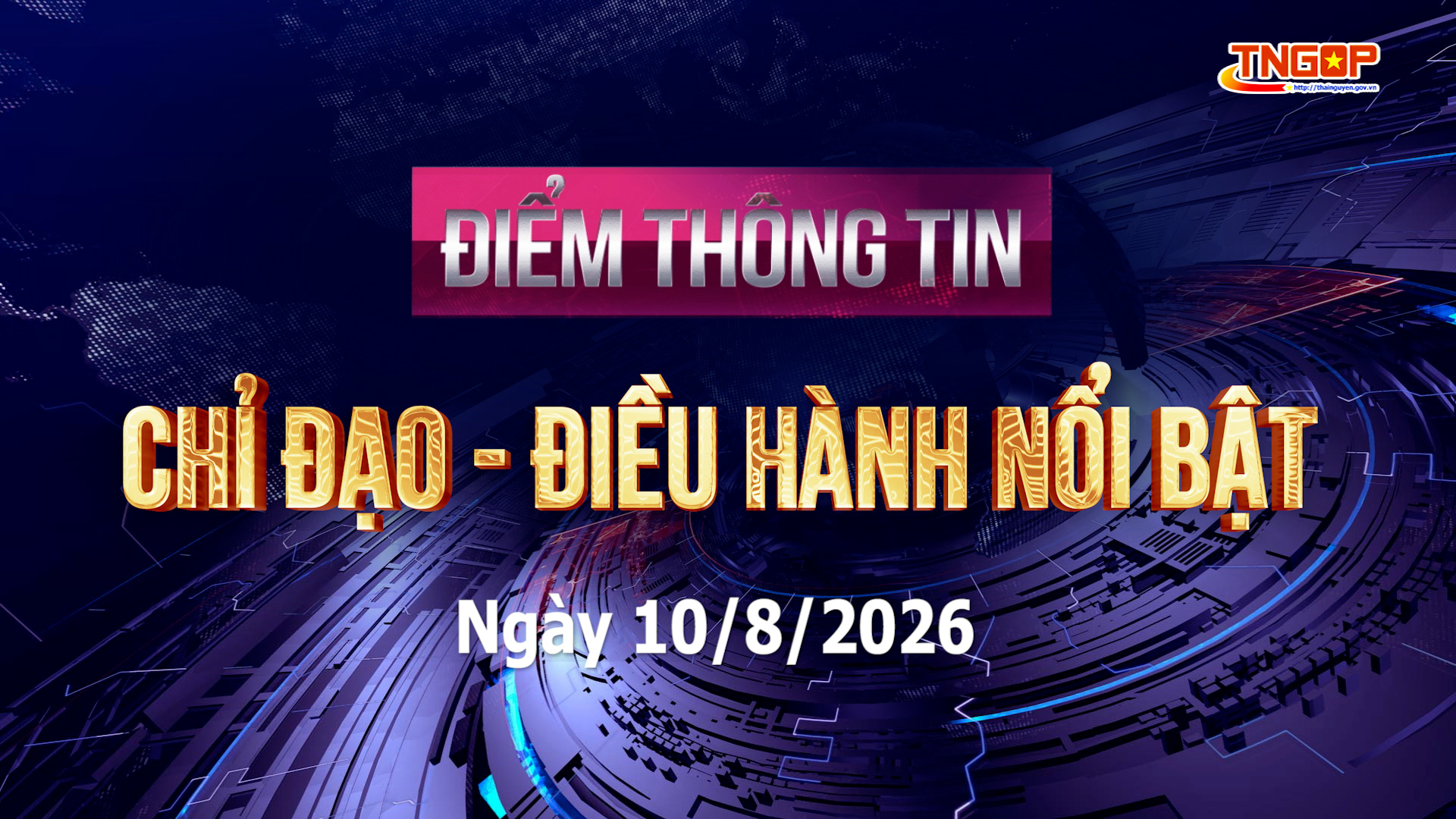 Điểm thông tin chỉ đạo, điều hành nổi bật ngày 10/8/2026