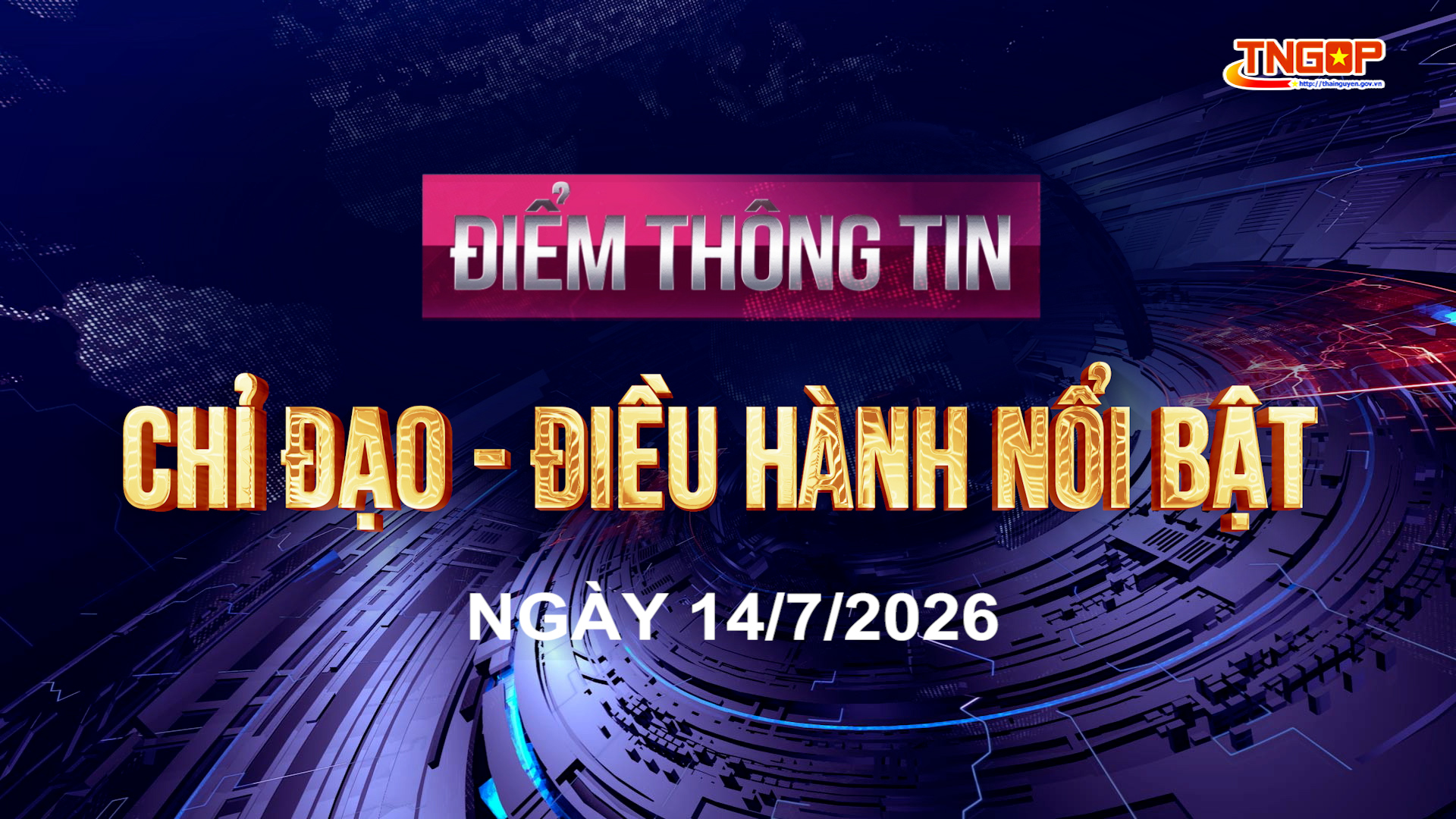 Điểm thông tin chỉ đạo, điều hành nổi bật ngày 14/7/2026