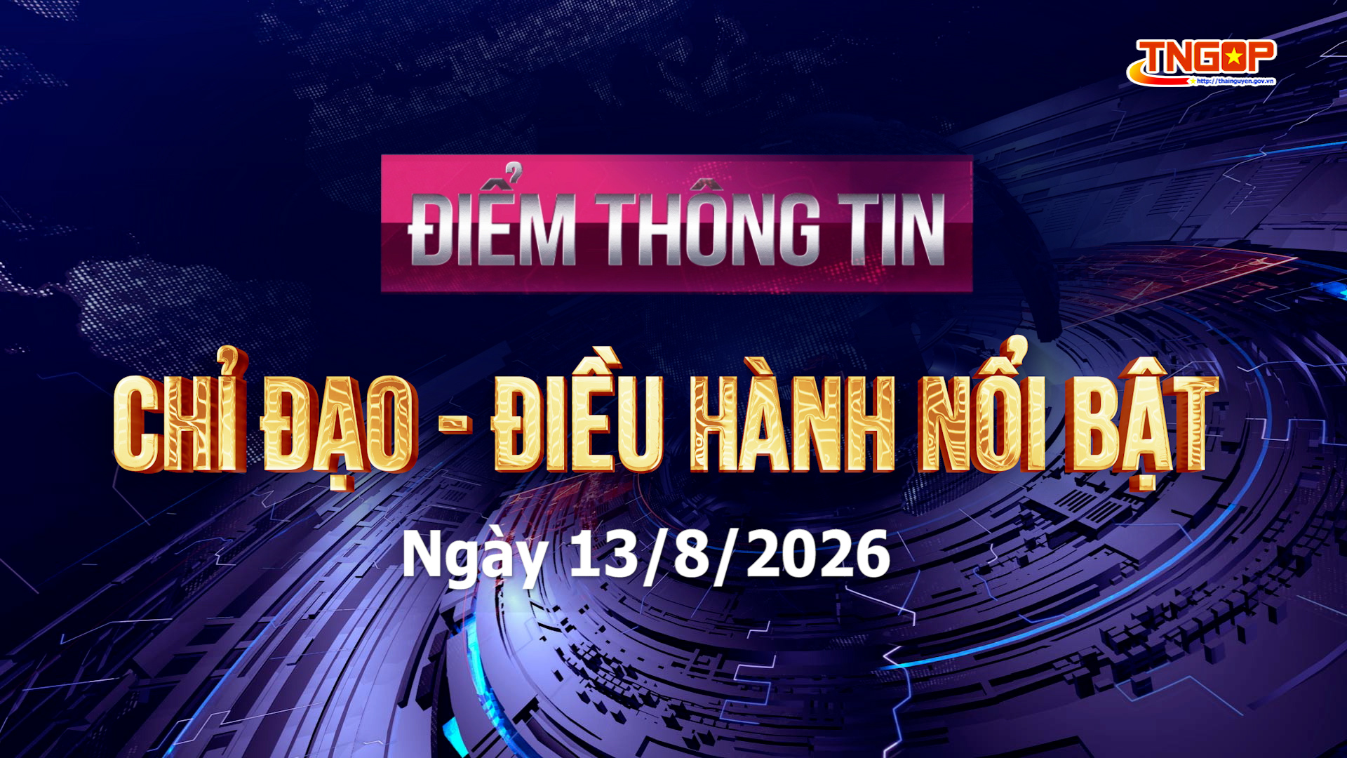 Điểm thông tin chỉ đạo, điều hành nổi bật ngày 13/8/2026