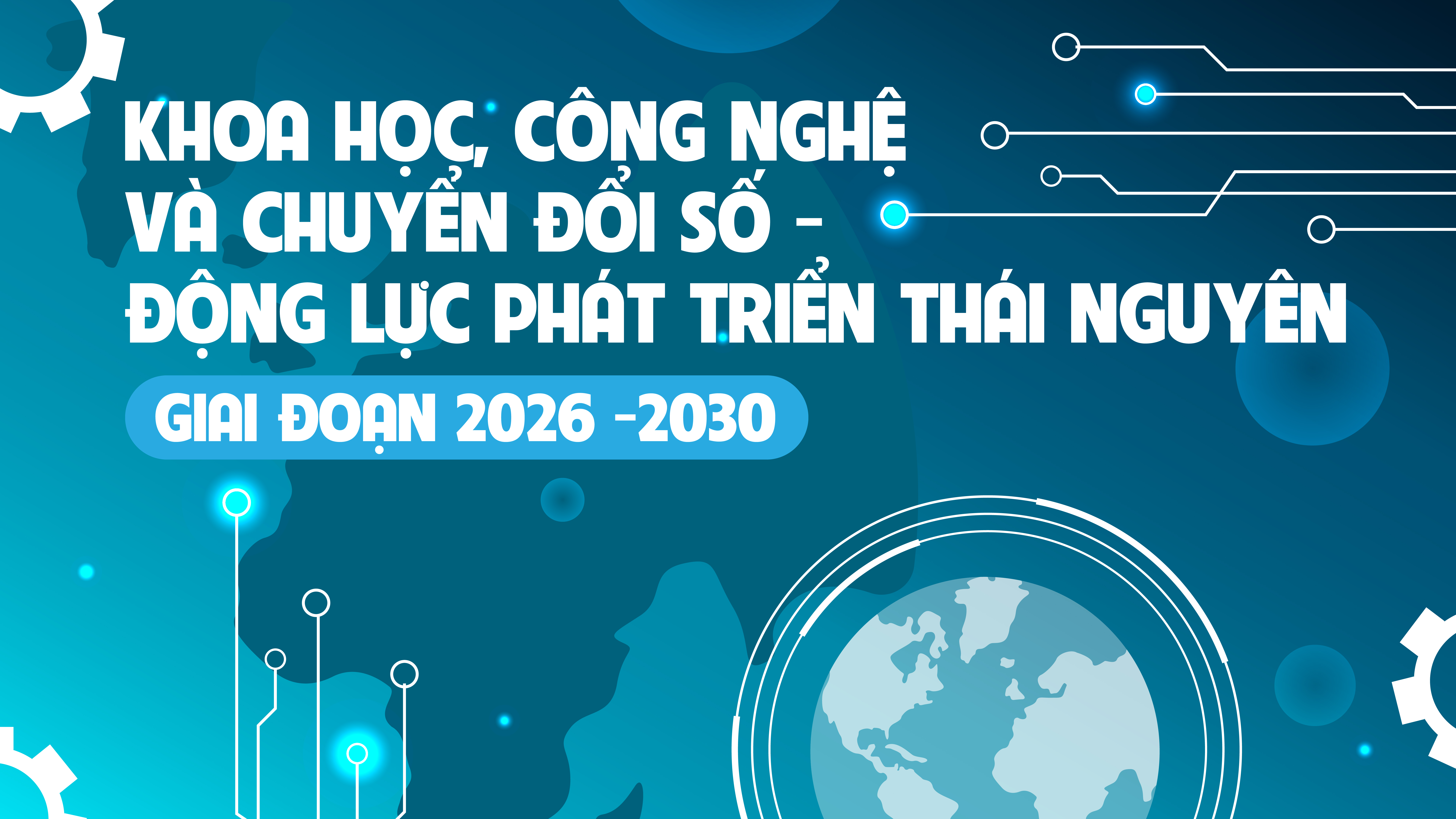 Khoa học, công nghệ và chuyển đổi số - Động lực phát triển Thái Nguyên giai đoạn 2026-2030