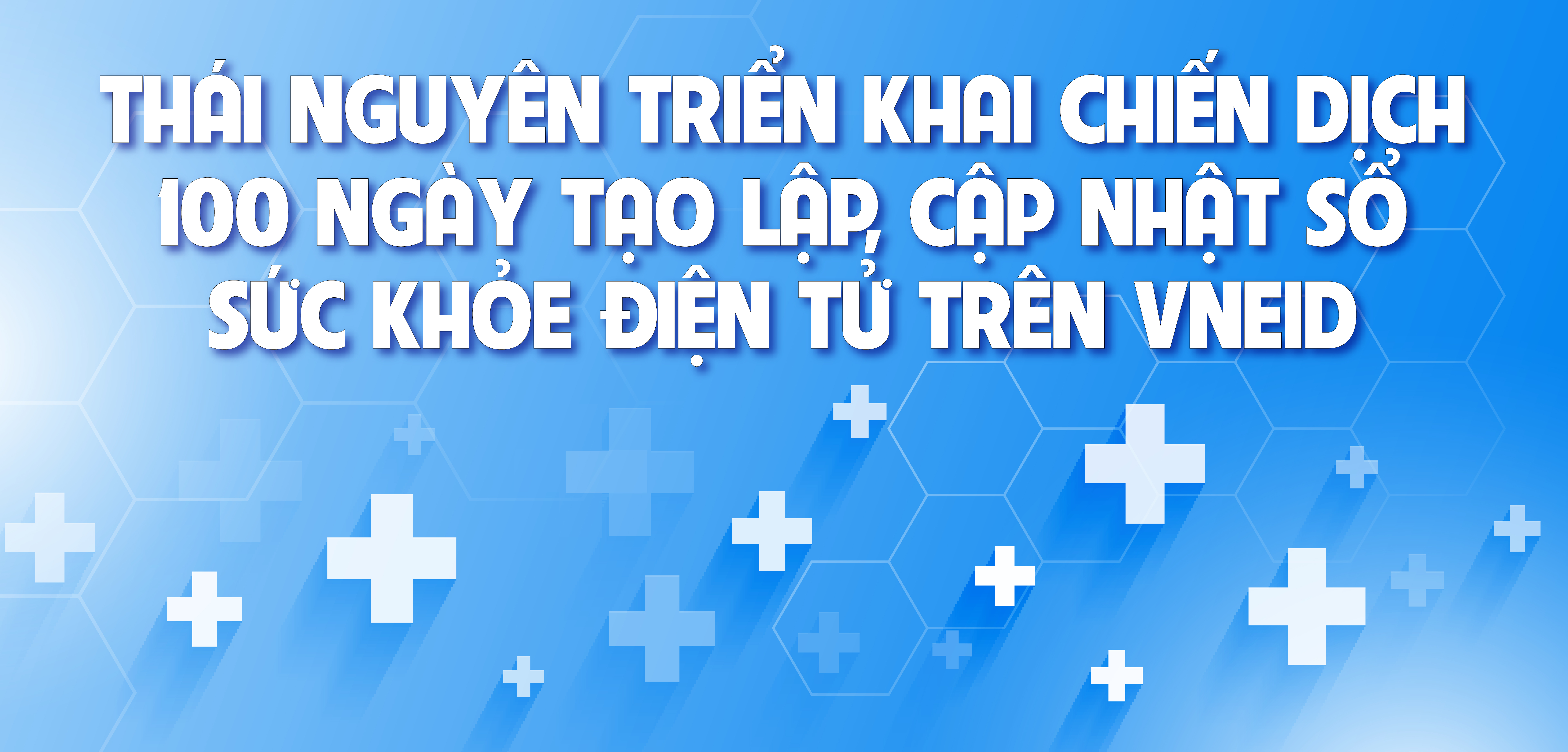 Thái Nguyên triển khai Chiến dịch 100 ngày tạo lập, cập nhật Sổ sức khỏe điện tử trên VNeID