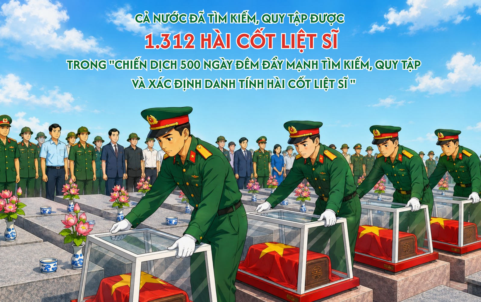 Cả nước đã tìm kiếm, quy tập được 1.312 hài cốt liệt sĩ