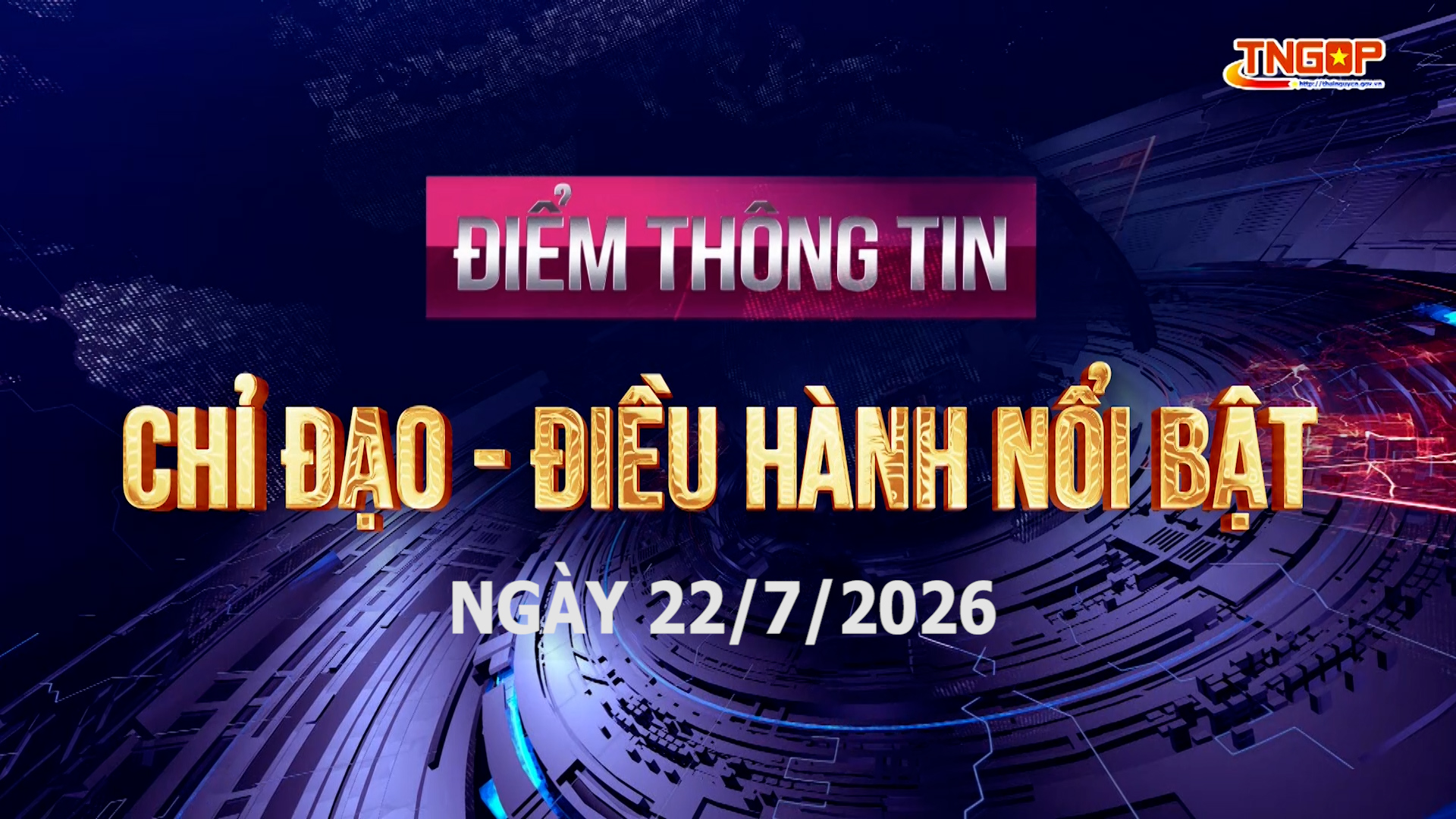 Điểm thông tin chỉ đạo, điều hành nổi bật ngày 22/7/2026