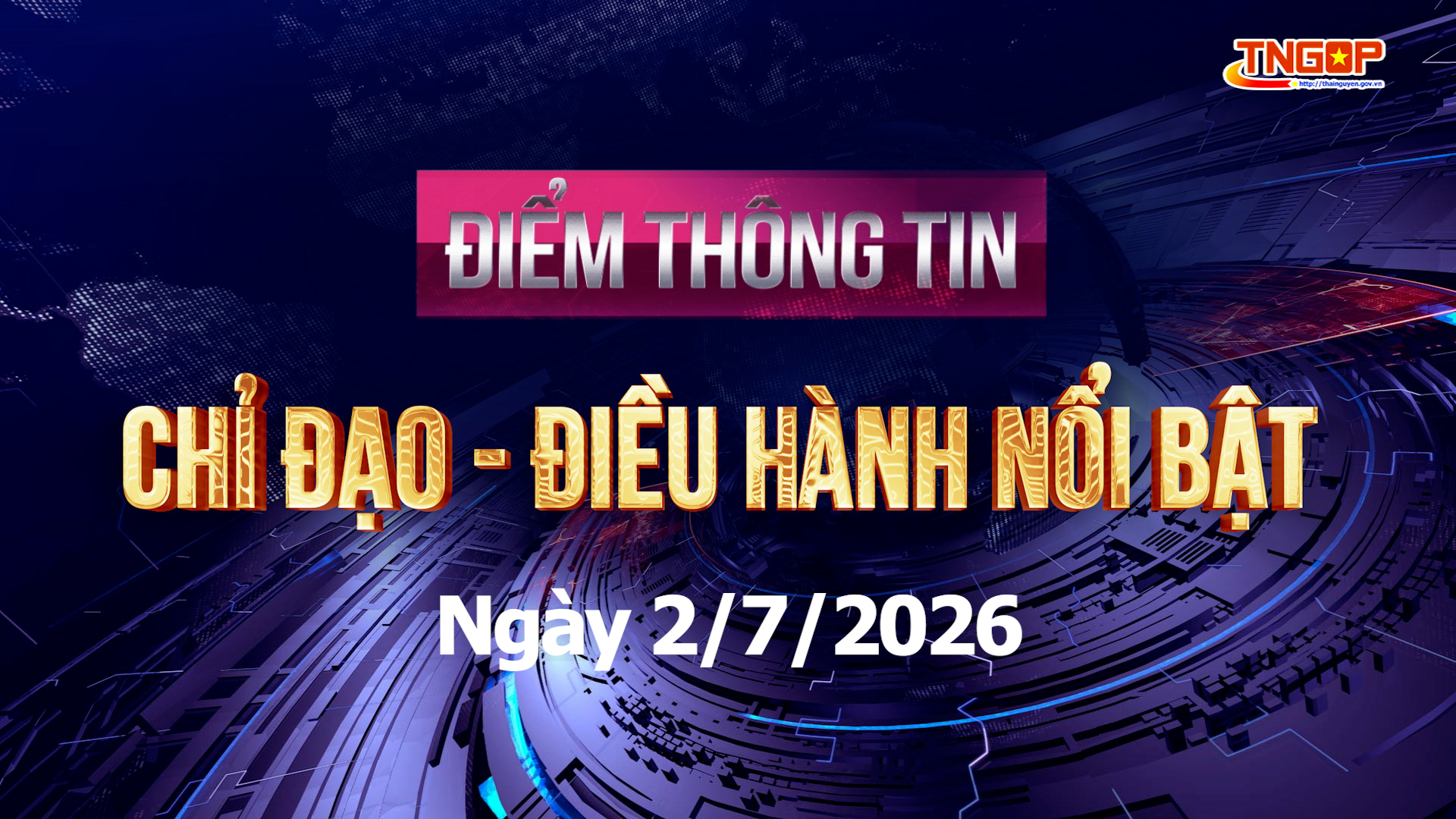Điểm thông tin chỉ đạo, điều hành nổi bật ngày 02/7/2026