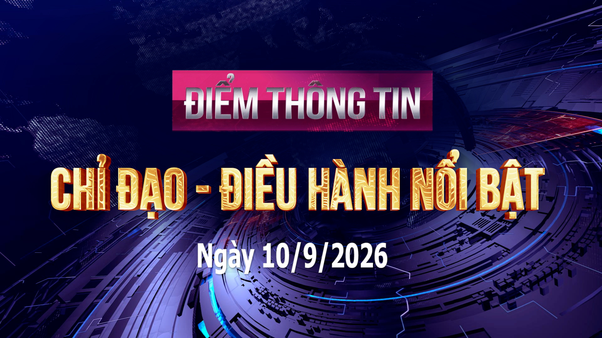 Điểm thông tin chỉ đạo, điều hành nổi bật ngày 10/9/2026