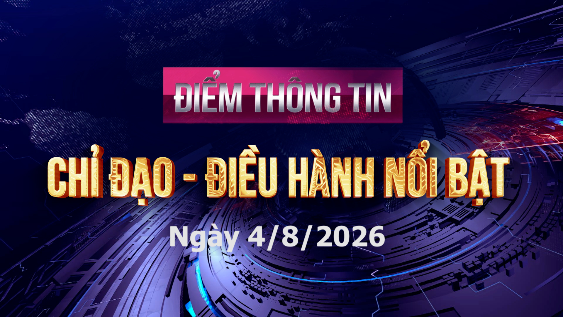 Điểm thông tin chỉ đạo, điều hành nổi bật ngày 4/8/2026