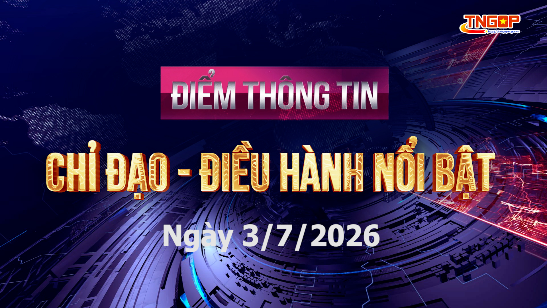 Điểm thông tin chỉ đạo, điều hành nổi bật ngày 03/7/2026