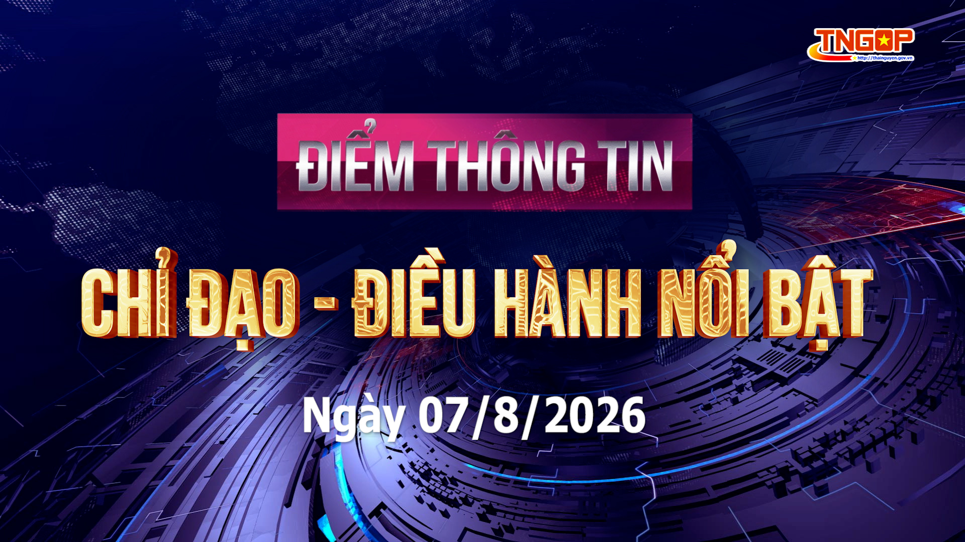 Điểm thông tin chỉ đạo, điều hành nổi bật ngày 07/8/2026