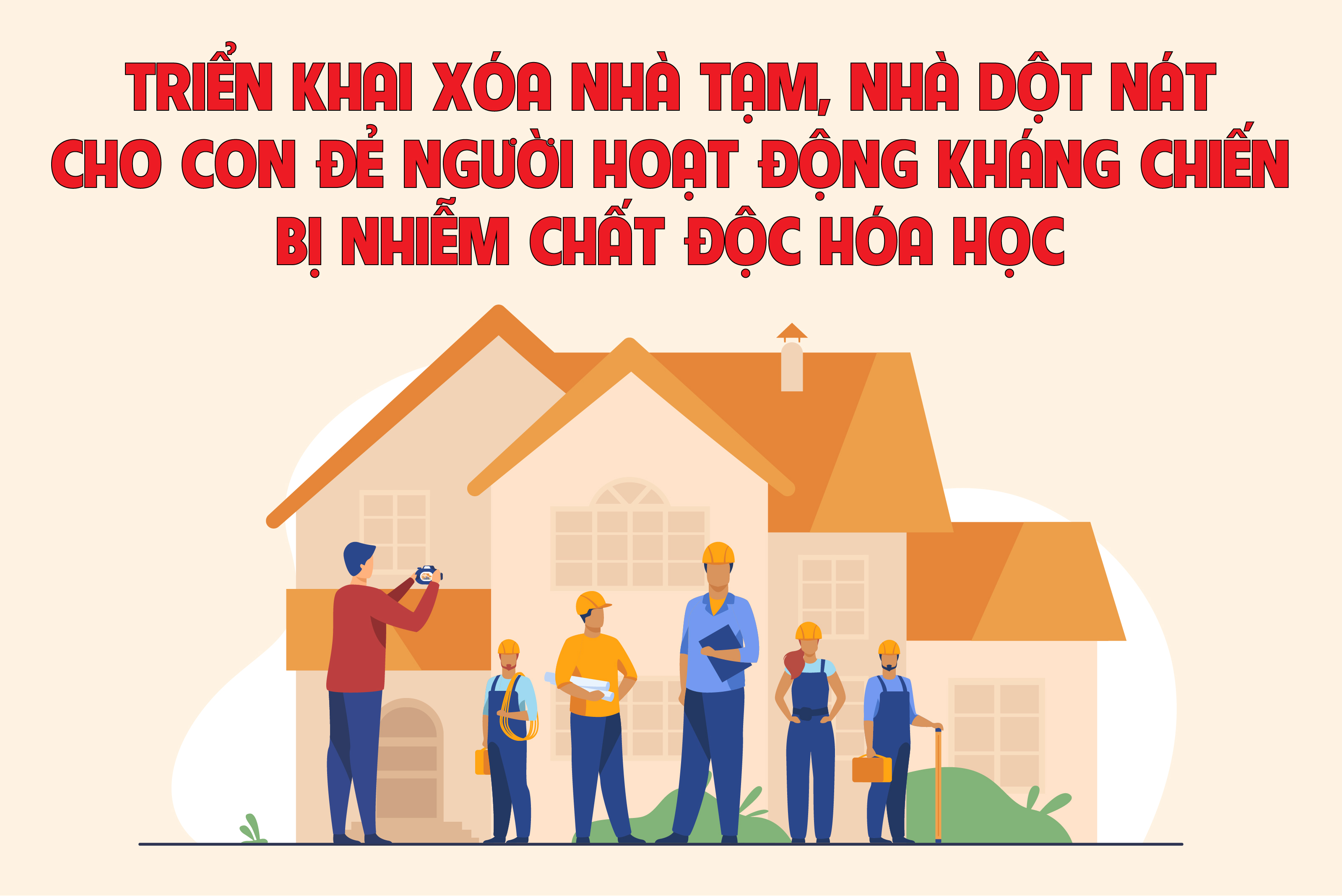 Triển khai xóa nhà tạm, nhà dột nát cho con đẻ người hoạt động kháng chiến bị nhiễm chất độc hóa học