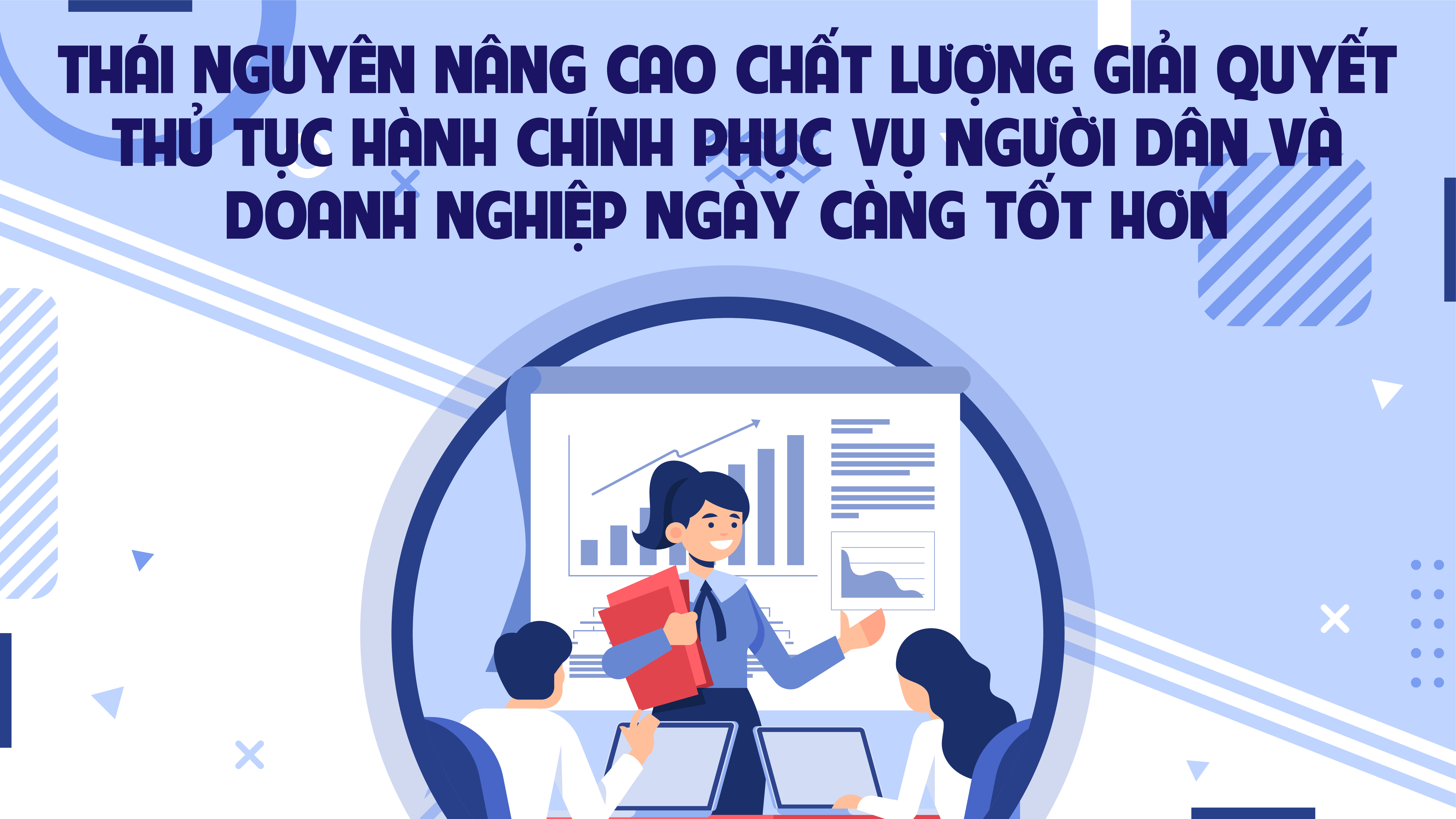 Thái Nguyên nâng cao chất lượng giải quyết thủ tục hành chính phục vụ người dân và doanh nghiệp ngày càng tốt hơn