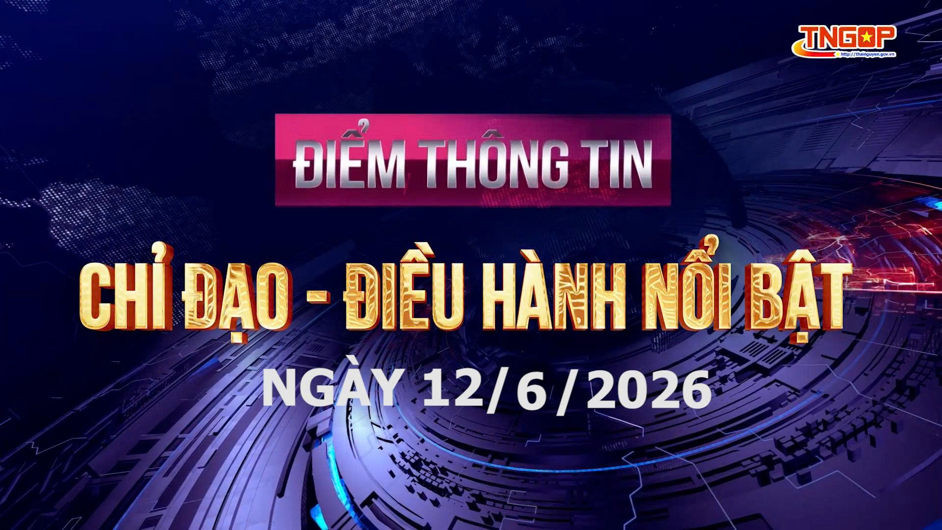 Điểm thông tin chỉ đạo, điều hành nổi bật ngày 12/6/2026