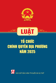 Luật Tổ chức chính quyền địa phương năm 2025
