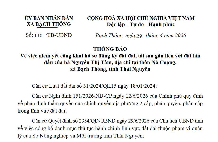 Niêm yết công khai hồ sơ đăng ký đất đai, tài sản gắn liền với đất lần đầu của bà Nguyễn Thị Tâm, địa chỉ tại thôn Nà Coọng, xã Bạch Thông, tỉnh Thái Nguyên