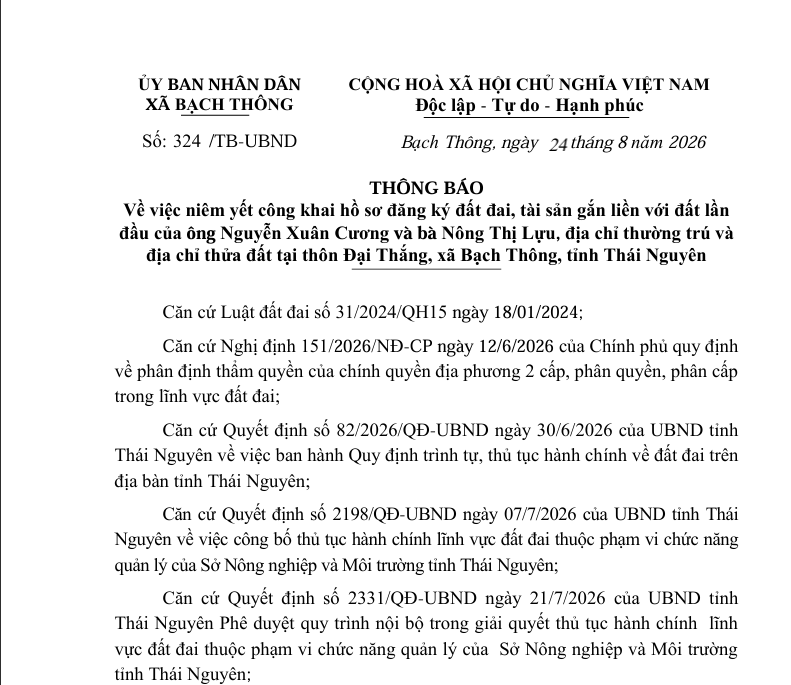 THÔNG BÁO VỀ VIỆC NIÊM YẾT CÔNG KHAI HỒ SƠ ĐĂNG KÝ ĐẤT ĐAI, TÀI SẢN GẮN LIỀN VỚI ĐẤT LẦN&nbsp; ĐẦU CỦA ÔNG NGUYỄN XUÂN CƯƠNG VÀ BÀ NÔNG THỊ LỰU, ĐỊA CHỈ THƯỜNG TRÚ VÀ&nbsp; ĐỊA CHỈ THỬA ĐẤT TẠI THÔN ĐẠI THẮNG, XÃ BẠCH THÔNG, TỈNH THÁI NGUYÊN