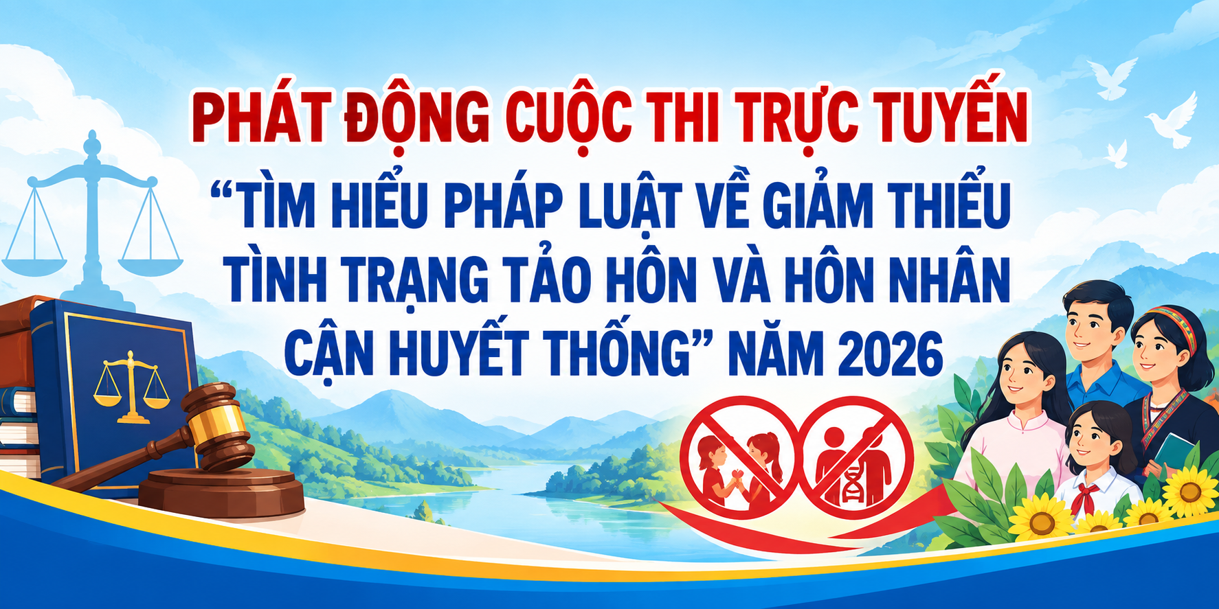 PHÁT ĐỘNG CUỘC THI TRỰC TUYẾN “TÌM HIỂU PHÁP LUẬT VỀ GIẢM THIỂU TÌNH TRẠNG TẢO HÔN VÀ HÔN NHÂN CẬN HUYẾT THỐNG” NĂM 2026