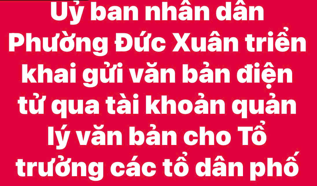 Ủy ban nhân dân Phường Đức Xuân triển khai gửi văn bản điện tử qua tài khoản quản lý văn bản cho Tổ trưởng các tổ dân phố
