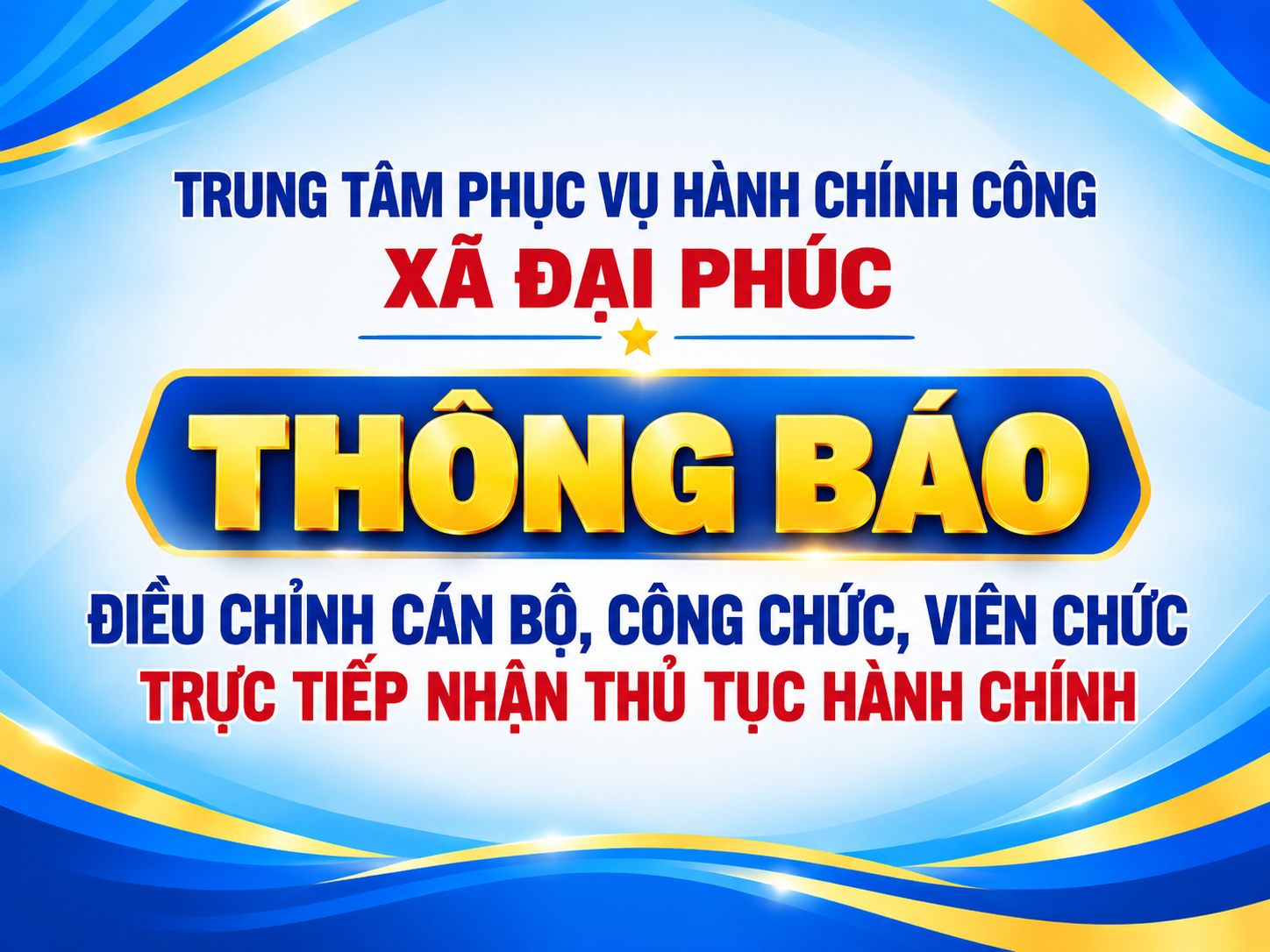 THÔNG BÁO ĐIỀU CHỈNH CÁN BỘ, CÔNG CHỨC, VIÊN CHỨC TRỰC TIẾP NHẬN THỦ TỤC HÀNH CHÍNH TẠI CÁC ĐỊA ĐIỂM THUỘC TRUNG TÂM PHỤC VỤ HÀNH CHÍNH CÔNG XÃ