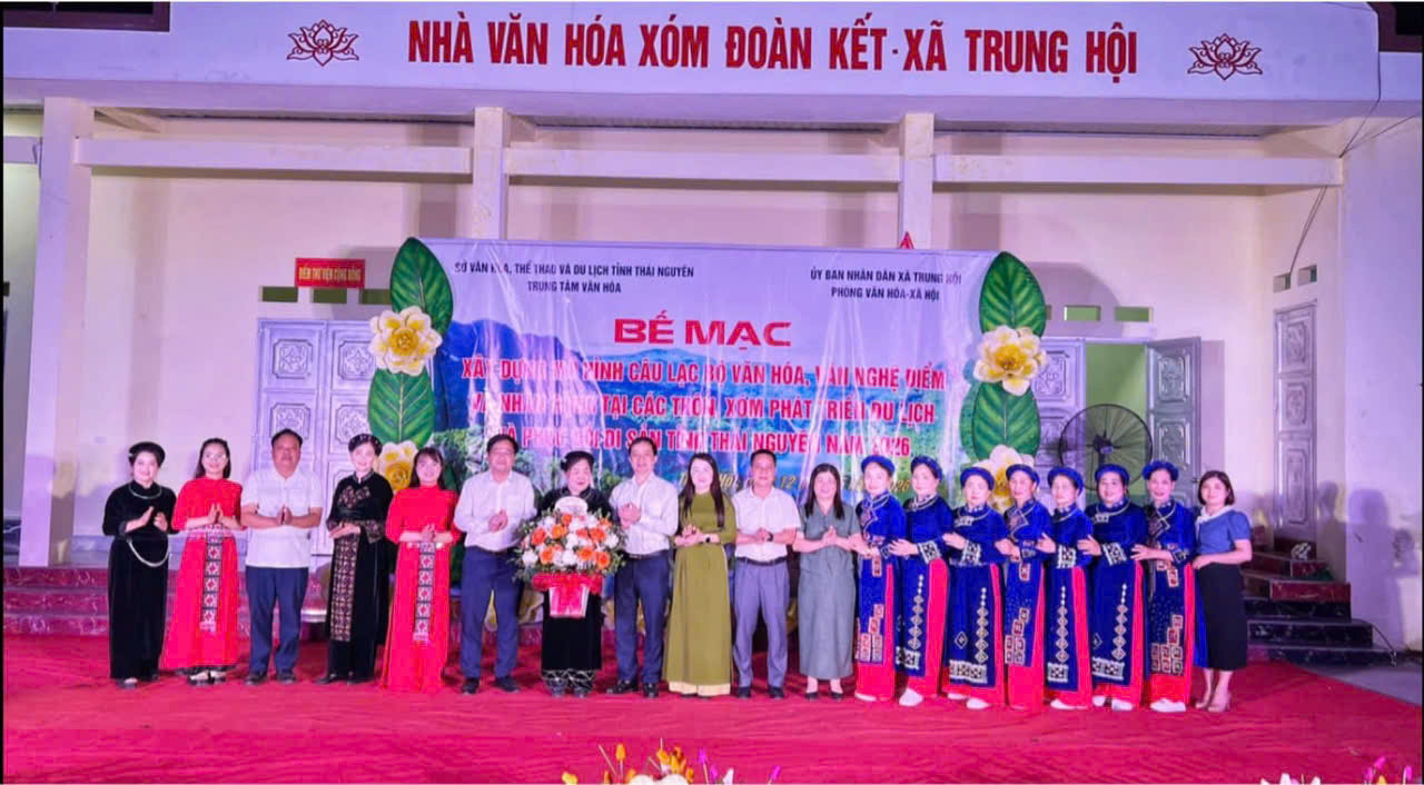 Bế mạc báo cáo kết quả xây dựng mô hình Câu lạc bộ văn hóa, văn nghệ điểm và nhân rộng tại các thôn, xóm phát triển du lịch và phục hồi di sản tại xã Trung Hội, tỉnh Thái Nguyên năm 2026.