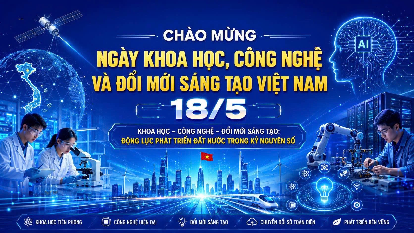 CHÀO MỪNG NGÀY KHOA HỌC, CÔNG NGHỆ VÀ ĐỔI MỚI SÁNG TẠO VIỆT NAM 18/5  
