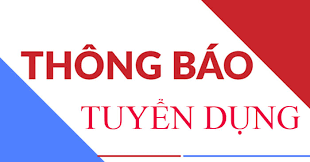 THÔNG BÁO TUYỂN DỤNG LAO ĐỘNG