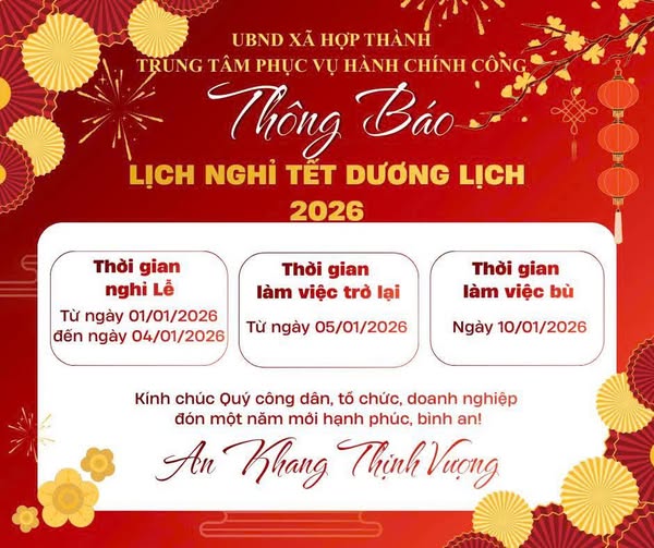 Trung tâm Phục vụ hành chính công xã Hợp Thành thông báo lịch nghỉ tết dương lịch 2026 tới toàn thể các cơ quan, đơn vị, tổ chức, doanh nghiệp, và Nhân dân trên địa bàn xã.