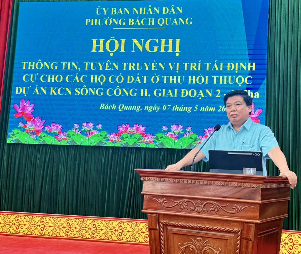 PHƯỜNG BÁCH QUANG THÔNG TIN, TUYÊN TRUYỀN VỊ TRÍ TÁI ĐỊNH CƯ CHO CÁC HỘ DÂN CÓ ĐẤT Ở THU HỒI THUỘC DỰ ÁN KCN SÔNG CÔNG II, GIAI ĐOẠN 2-175 HA
