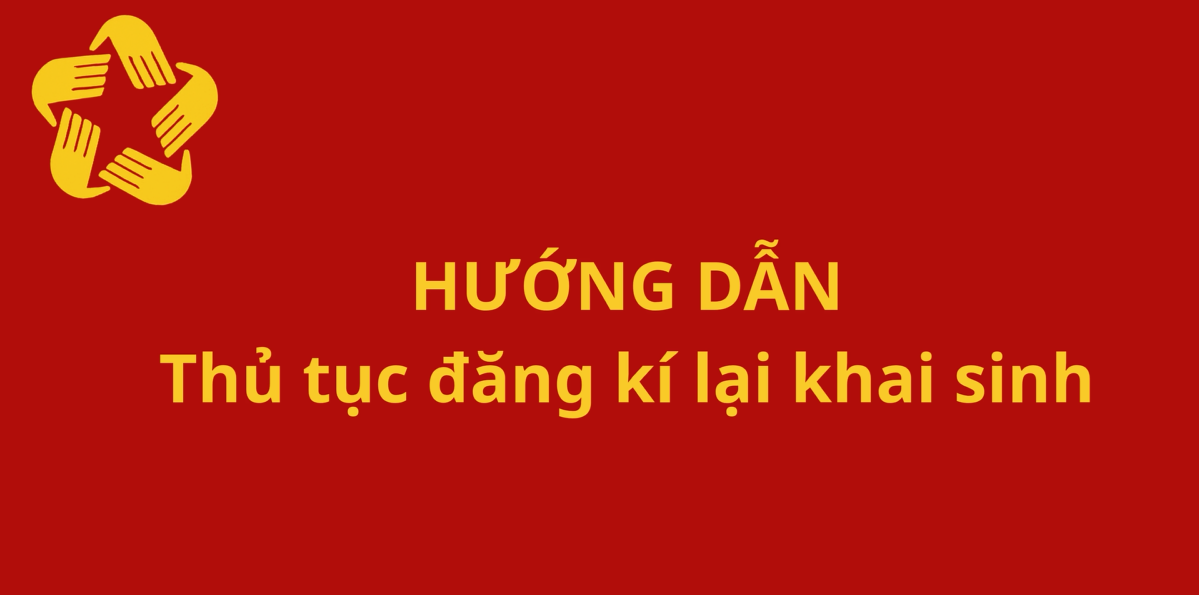 HƯỚNG DẪN NỘP HỒ SƠ TRỰC TUYẾN THỦ TỤC HÀNH CHÍNH ĐĂNG KÝ LẠI KHAI SINH