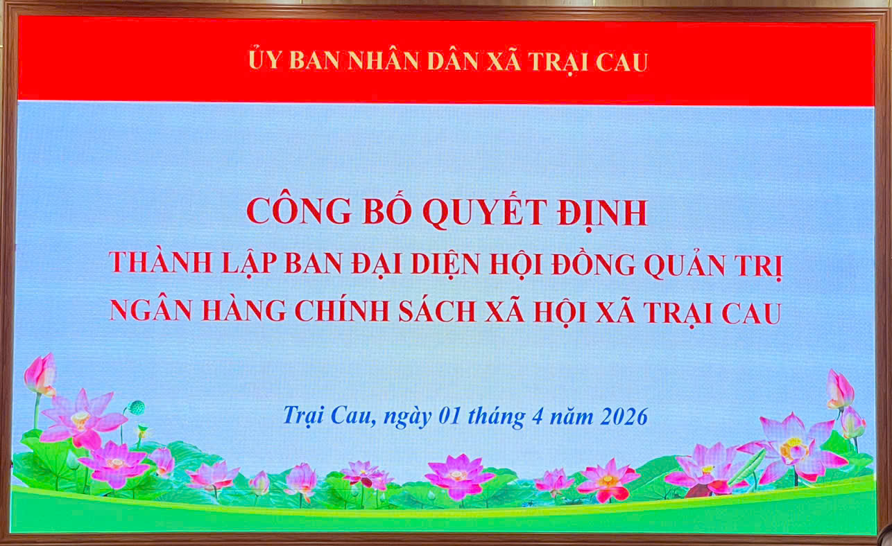 HỘI NGHỊ CÔNG BỐ QUYẾT ĐỊNH THÀNH LẬP BAN ĐẠI DIỆN HĐQT NHCSXH XÃ TRẠI CAU 