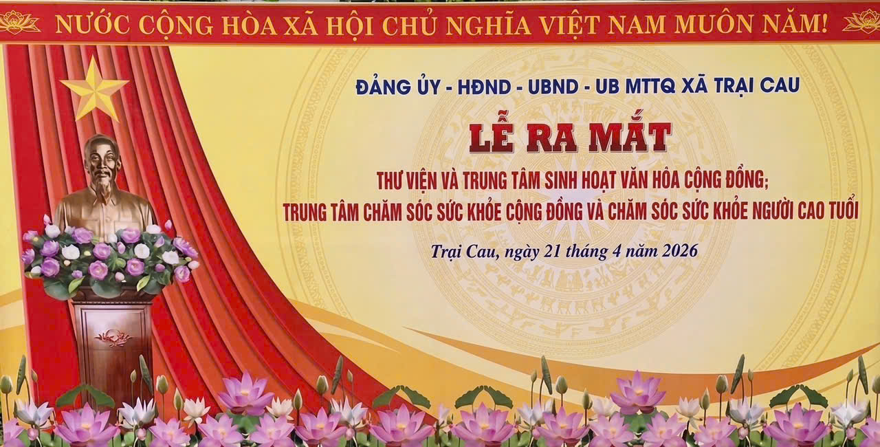 LỄ RA MẮT THƯ VIỆN VÀ TRUNG TÂM SINH HOẠT VĂN HÓA CỘNG ĐỒNG; TRUNG TÂM CHĂM SÓC SỨC KHỎE CỘNG ĐỒNG VÀ CHĂM SÓC NGƯỜI CAO TUỔI XÃ TRẠI CAU