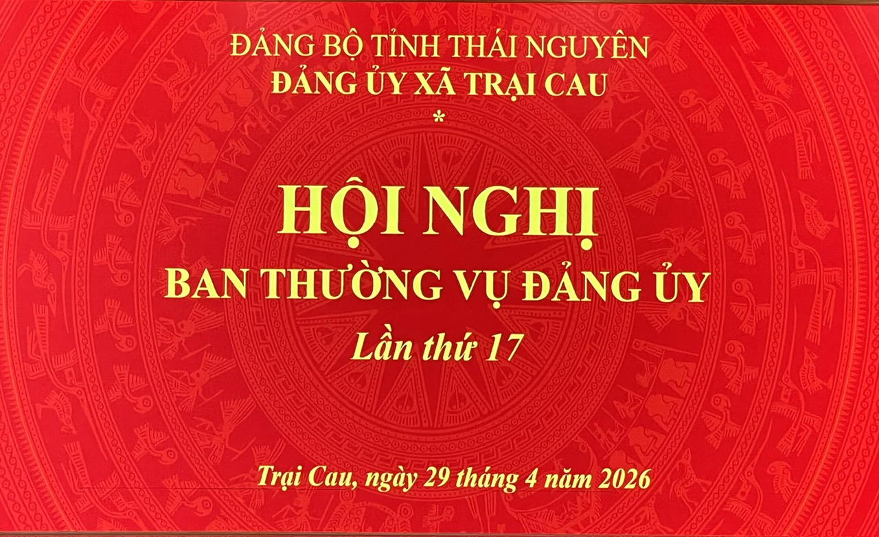XÃ TRẠI CAU TỔ CHỨC HỘI NGHỊ BAN THƯỜNG VỤ ĐẢNG ỦY LẦN THỨ 17