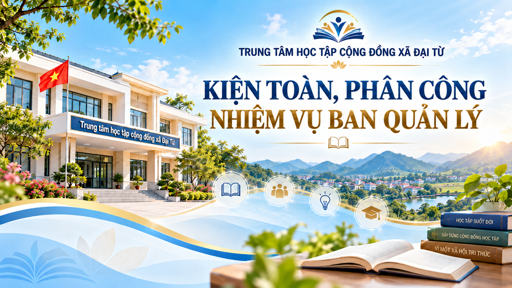 TRUNG TÂM HỌC TẬP CỘNG ĐỒNG XÃ ĐẠI TỪ KIỆN TOÀN, PHÂN CÔNG NHIỆM VỤ BAN QUẢN LÝ NĂM 2026-2027