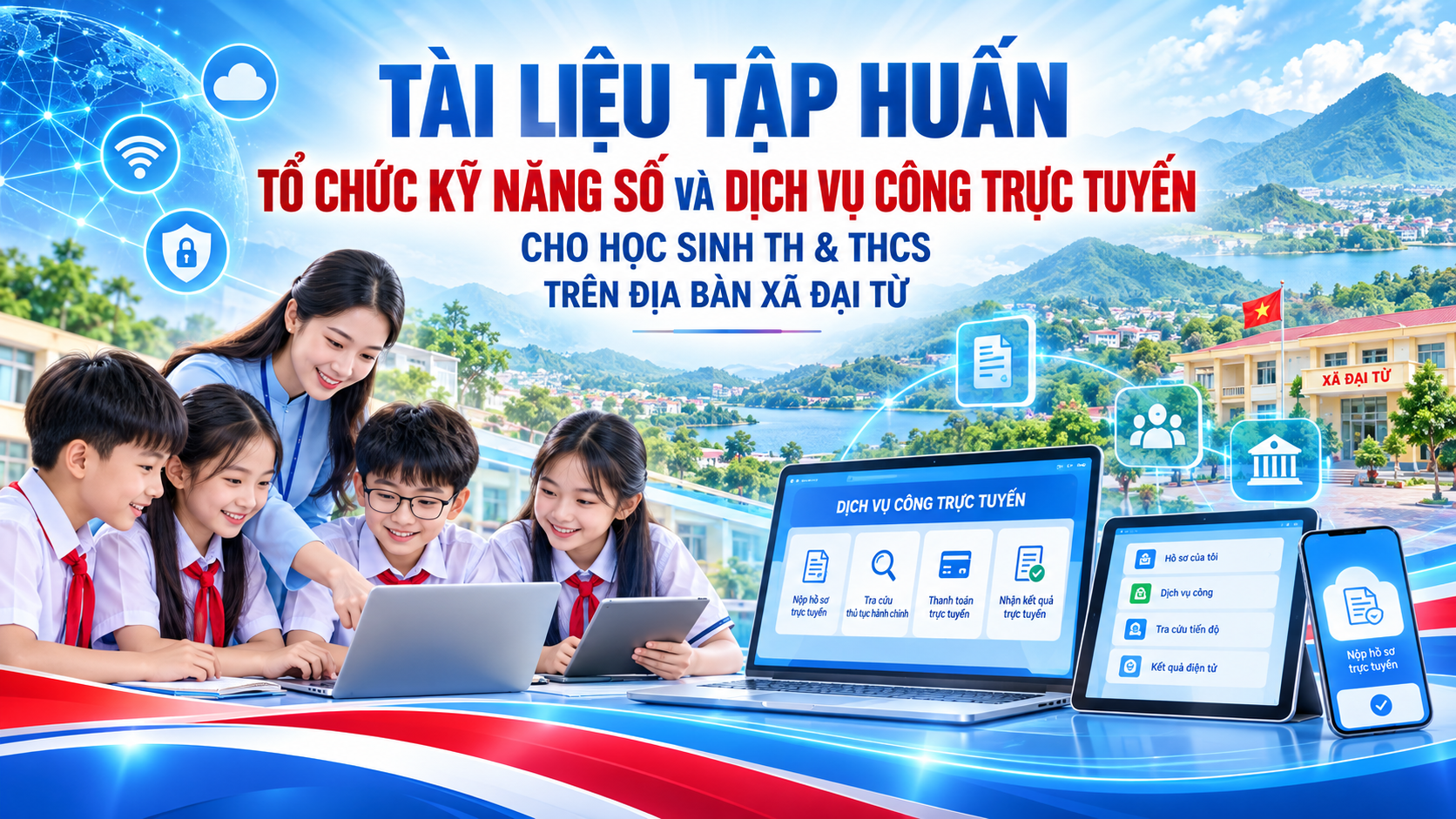 TÀI LIỆU TẬP HUẤN TỔ CHỨC KỸ NĂNG SỐ VÀ DỊCH VỤ CÔNG TRỰC TUYẾN CHO HỌC SINH TH &amp; THCS TRÊN ĐỊA BÀN XÃ ĐẠI TỪ