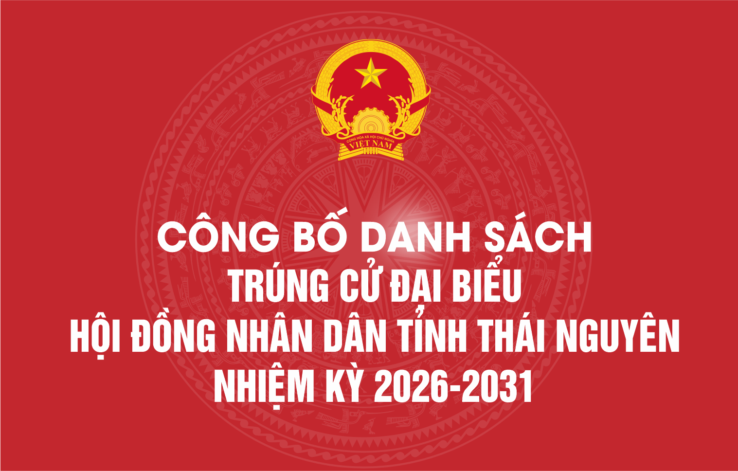 Công bố 59 người trúng cử đại biểu HĐND tỉnh Thái Nguyên, nhiệm kỳ 2026 - 2031